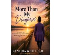 More Than My Diagnosis: My Journey Through Functional Neurological Disorder (FND), Faith, and Finding Purpose