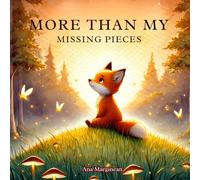 More Than My Missing Pieces: A Beautiful Tale About Single-Parent Families , Belonging and Feeling Whole.: A Heartfelt Tale About Being Loved Just as You Are