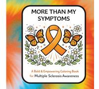 More Than My Symptoms: A Bold & Empowering Coloring Book for Multiple Sclerosis Awareness