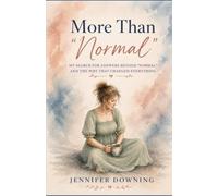 More Than "Normal": My Search for Answers Beyond "Normal" and the Why That Changed Everything