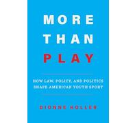 More Than Play: How Law, Policy and Politics Shape American Youth Sport