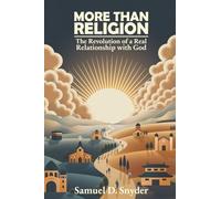 More Than Religion: The Revolution of a Real Relationship with God