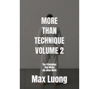 More Than Technique 2: The Principles That Make Jiu Jitsu Work