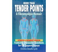 More Than Tender Points: A Fibromyalgia Memoir Featuring Discussion Questions for FM Support Groups