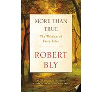 More Than True: The Wisdom of Fairy Tales