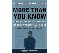 More Than You Know: Finding Financial Wisdom in Unconventional Places: Finding Financial Wisdom in Unconventional Places (Updated and Expanded)