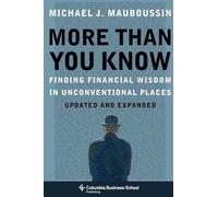 More Than You Know: Finding Financial Wisdom in Unconventional Places: Finding Financial Wisdom in Unconventional Places (Updated and Expanded)