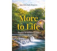 More to Life: Stories of Hidden Truth and New Beginnings