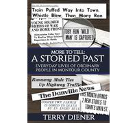 More to Tell: A Storied Past Everyday Lives of Ordinary People in Montour County, Pa.