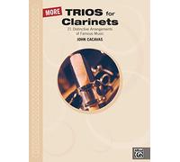 More Trios for Clarinets: 22 Distinctive Arrangements of Famous Music