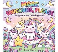 More Unicorns, Please: Cute and Magical Kawaii Coloring Book for Kids and Adults