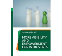 More Visibility and Empowerment for Introverts: Unlock the hidden potential in your team