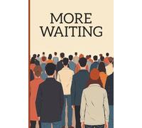 More Waiting: Notebook Journal, Something to Write In While You Wait, Ideal Student Stationary or Gift For Friend, Family or Co-Worker