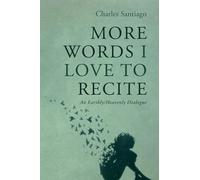 More Words I Love to Recite: An Earthly/Heavenly Dialogue