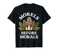 Morel Hunter Humor Morels Prima della Morale Maglietta