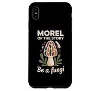 Morel Of The Story Be A Fungi Custodia per iPhone XS Max