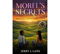 Morel’s Secrets: Discovery Entanglement Love