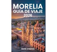 Morelia Guía de viaje 2026: Il compagno perfetto per esplorare il cuore del Messico