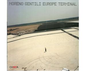 Moreno Gentili. Europe Terminal. Mutazioni tecnologiche-Technological mutations
