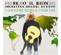 Moreno Il Biondo, Orchestra Grande Evento - Canzoni senza confini