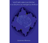 Moreno Sóstenes você Não Ama Sua Esposa E Os Desafios Da Inteligênci (Tascabile)