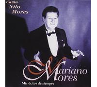 MORES, MARIANO - MIS EXITOS DE SIEPRE