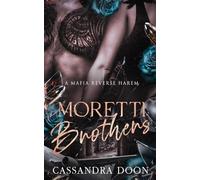 Moretti Brothers - An Italian based Mafia Reverse Harem: The 4 Seats Extended Series