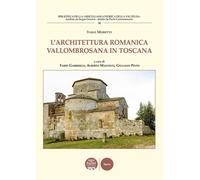 Libri Italo Moretti - L' Architettura Romanica Vallombrosana In Toscana