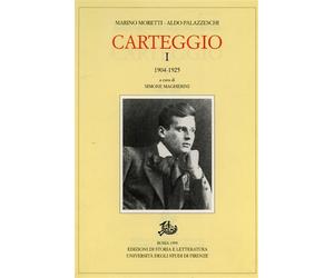 Moretti,Marino. Palazzeschi,Aldo. - Carteggio Vol.I: 1904-1925.