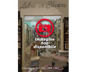 Moretti,Marino. Palazzeschi,Aldo. - Carteggio Vol.III:1940-1962.