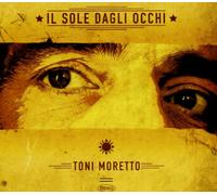 Moretto Toni - Il Sole Dagli Occhi