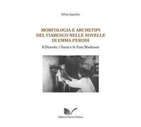 Morfologia e archetipi del fiabesco nelle novelle di Emma Perodi. Il diavolo, i santi e le fate/madonne