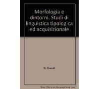Morfologia e dintorni. Studi di linguistica tipologica ed acquisizionale
