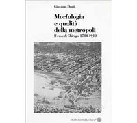 Morfologia e qualità della metropoli. Il caso di Chicago 1784-1910