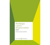 Morfologia e storia del greco antico - Garulli Valentina, Neri Camillo