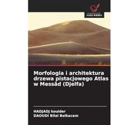 Morfologia i architektura drzewa pistacjowego Atlas w Messâd (Djelfa)