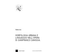 Morfologia urbana e linguaggio nell'opera di Gianfranco Caniggia