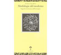 Morfologie del moderno. Saggi di ermeneutica dell'immagine