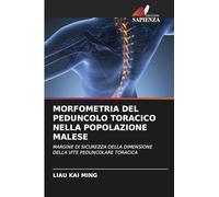 MORFOMETRIA DEL PEDUNCOLO TORACICO NELLA POPOLAZIONE MALESE: MARGINE DI SICUREZZA DELLA DIMENSIONE DELLA VITE PEDUNCOLARE TORACICA