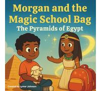 Morgan and the Magic School Bag: The Pyramids of Egypt: 2