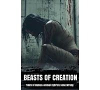 Morgan B Blake Beasts of Creation Tales of Human-Animal Hybrids Gone (Tascabile)