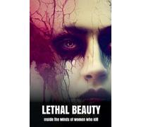 Morgan B Blake Lethal Beauty Inside the Minds of Women Who Kill (Tascabile)