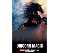 Morgan B Blake Unicorn Magic Discovering the Wonders of a Hidden Wor (Tascabile)