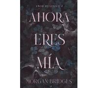 Morgan Bridges Ahora Eres Mía (Tascabile)