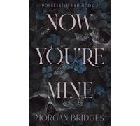 Now You're Mine: A Dark Stalker Romance
