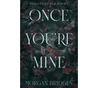 Morgan Bridges Once You're Mine (Tascabile) Possessing Her