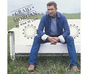 Morgan, Craig - My Kind Of Livin'