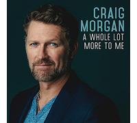 Morgan, Craig - Whole Lot More To Me