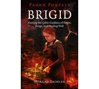 Morgan Daimler Pagan Portals - Brigid - Meeting the Celtic Goddess o (Tascabile)