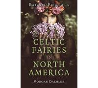 Morgan Daimler Pagan Portals - Celtic Fairies in North America (Tascabile)